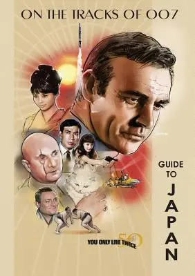 Csak kétszer élsz 50. évfordulós útikalauz Japánba - You Only Live Twice 50th Anniversary Guide to Japan