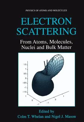 Elektronszórás: Atomok, molekulák, atommagok és ömlesztett anyag - Electron Scattering: From Atoms, Molecules, Nuclei and Bulk Matter