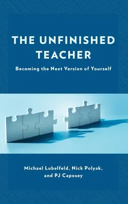 A befejezetlen tanár: Önmagad következő változatává válni - The Unfinished Teacher: Becoming the Next Version of Yourself