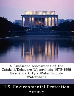 A Catskill/Delaware vízgyűjtők tájértékelése 1975-1998 New York város vízellátó vízgyűjtői - A Landscape Assessment of the Catskill/Delaware Watersheds 1975-1998 New York City's Water Supply Watersheds