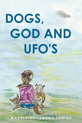 Kutyák, Isten és UFO-k - Dogs, God and UFOs