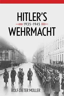 Hitler Wehrmachtja, 1935-1945 - Hitler's Wehrmacht, 1935-1945