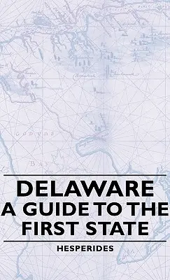 Delaware - Útikalauz az első államba - Delaware - A Guide to the First State