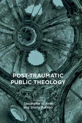 Poszttraumás nyilvános teológia - Post-Traumatic Public Theology