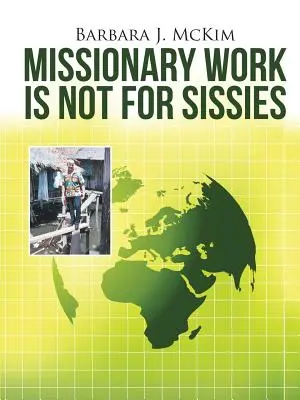 A missziós munka nem puhányoknak való - Missionary Work Is Not for Sissies
