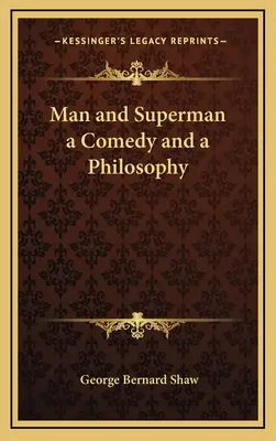 Az ember és a Superman egy komédia és egy filozófia - Man and Superman a Comedy and a Philosophy