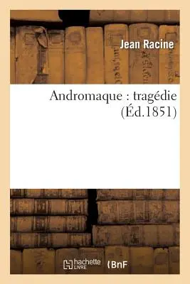 Andromaque: Tragdie