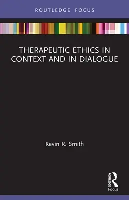 Terápiás etika kontextusban és párbeszédben - Therapeutic Ethics in Context and in Dialogue