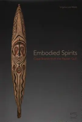 Megtestesült szellemek: Gope táblák a pápua-öbölből - Embodied Spirits: Gope Boards from the Papuan Gulf