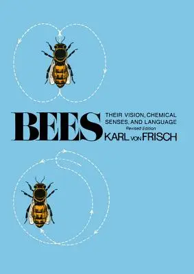 Méhek: Látásuk, kémiai érzékszervük és nyelvük - Bees: Their Vision, Chemical Senses, and Language