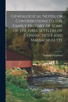 Genealógiai jegyzetek, avagy hozzájárulások Connecticut és Massachusetts néhány első telepesének családtörténetéhez - Genealogical Notes, or Contributions to the Family History of Some of the First Settlers of Connecticut and Massachusetts