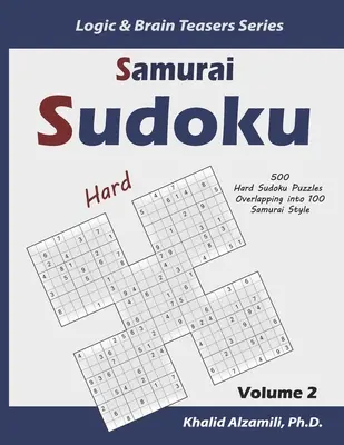 Samurai Sudoku: 500 nehéz Sudoku rejtvény 100 szamuráj stílusú átfedéssel - Samurai Sudoku: 500 Hard Sudoku Puzzles Overlapping into 100 Samurai Style