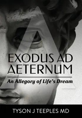 Exodus ad Aeternum: Az élet álmának allegóriája - Exodus ad Aeternum: An Allegory of Life's Dream