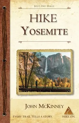 Hike Yosemite: A legjobb egynapos túrák a Yosemite Nemzeti Parkban - Hike Yosemite: Best Day Hikes in Yosemite National Park