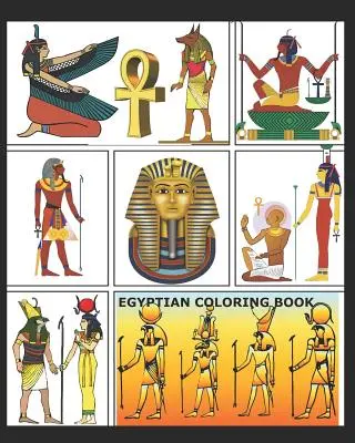 Egyiptomi színezőkönyv: Több mint 70 színező oldal, melyeken az ókori egyiptomi minták szerepelnek egy nagy 8x10-es könyvben. - Egyptian Coloring Book: More than 70 coloring pages featuring Ancient Egyptian Designs in a big 8x10 book