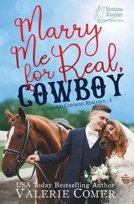 Marry Me for Real, Cowboy: egy hamis eljegyzés Montana Ranches Christian Romance - Marry Me for Real, Cowboy: a fake engagement Montana Ranches Christian Romance