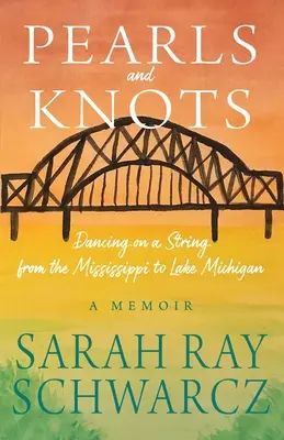 Gyöngyök és csomók: Tánc egy húron a Mississippitől a Michigan-tóig - Pearls and Knots: Dancing on a String from the Mississippi to Lake Michigan