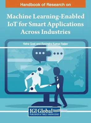 A gépi tanulással támogatott tárgyak internete intelligens alkalmazásokhoz az iparágak közötti intelligens alkalmazásokhoz című kutatási kézikönyv - Handbook of Research on Machine Learning-Enabled IoT for Smart Applications Across Industries