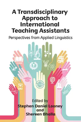 A nemzetközi tanársegédek transzdiszciplináris megközelítése: Perspectives from Applied Linguistics - A Transdisciplinary Approach to International Teaching Assistants: Perspectives from Applied Linguistics