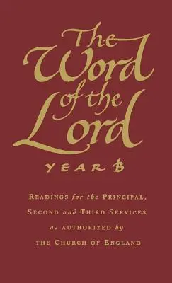 Az Úr szava: B. év: Olvasmányok az anglikán egyház által engedélyezett fő-, második és harmadik istentiszteletre - The Word of the Lord: Year B: Readings for the Principal, Second and Third Services as Authorized by the Church of England