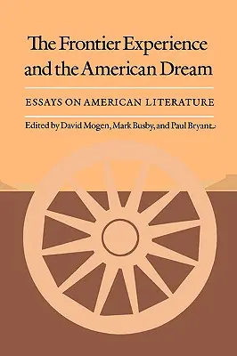 A határélmény és az amerikai álom: Esszék az amerikai irodalomról - The Frontier Experience and the American Dream: Essays on American Literature