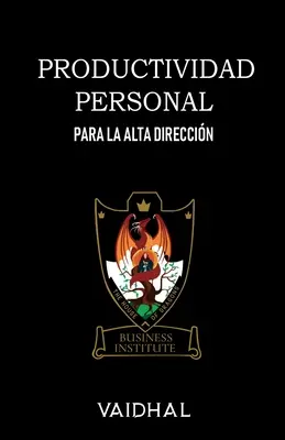 Productividad Personal: Para la Alta Direccin