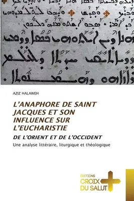 L'Anaphore de Saint Jacques Et Son Influence Sur l'Eucharistie (Szent Jakab anafórája és hatása az eucharisztiára) - L'Anaphore de Saint Jacques Et Son Influence Sur l'Eucharistie