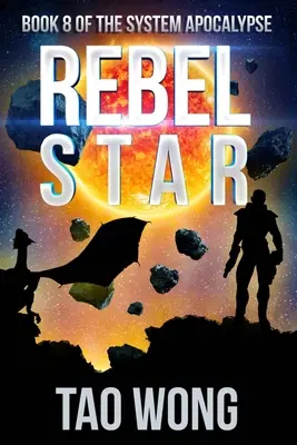 Lázadó csillag: A LitRPG Post-Apocalyptic Space Opera (System Apocalypse Book 8) - Rebel Star: A LitRPG Post-Apocalyptic Space Opera (System Apocalypse Book 8)