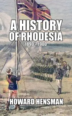 Rodézia története 1890-1900 - A History of Rhodesia 1890-1900