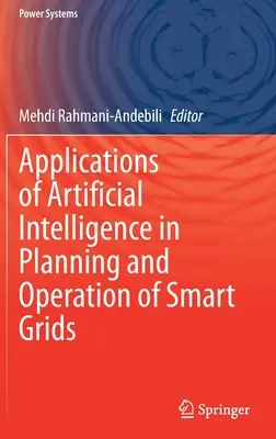 A mesterséges intelligencia alkalmazásai az intelligens hálózatok tervezésében és üzemeltetésében - Applications of Artificial Intelligence in Planning and Operation of Smart Grids