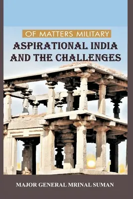 Katonai ügyek: India és a kihívások - Of Matters Military: Aspirational India and Challenges