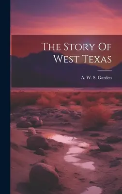 Nyugat-Texas története - The Story Of West Texas