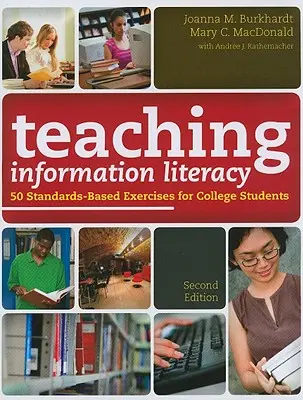 Az információs műveltség tanítása: 50 szabványokon alapuló gyakorlat főiskolai hallgatók számára - Teaching Information Literacy: 50 Standards-Based Exercises for College Students