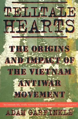 Árulkodó szívek: A vietnami háborúellenes mozgalom eredete és hatása - Telltale Hearts: The Origins and Impact of the Vietnam Anti-War Movement