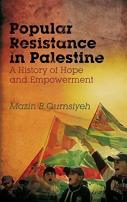 Népi ellenállás Palesztinában: A remény és a felhatalmazás története - Popular Resistance in Palestine: A History of Hope and Empowerment