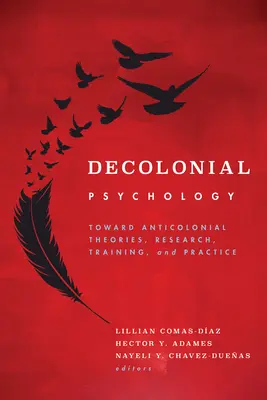 Dekolonial Psychology: Az antikolonialista elméletek, kutatás, képzés és gyakorlat felé - Decolonial Psychology: Toward Anticolonial Theories, Research, Training, and Practice