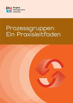 Folyamatcsoportok: A Practice Guide (német) - Process Groups: A Practice Guide (German)