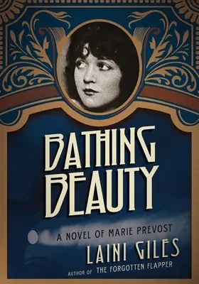 Fürdő szépség: Marie Prevost regénye - Bathing Beauty: A Novel of Marie Prevost