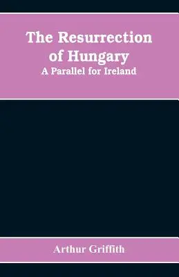 Magyarország feltámadása: Párhuzam Írország számára - The resurrection of Hungary: A parallel for Ireland