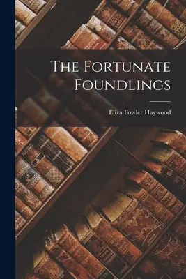 A szerencsés lelencek - The Fortunate Foundlings