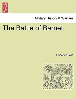 A Barnet-i csata. - The Battle of Barnet.