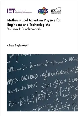 Matematikai kvantumfizika mérnököknek és technológusoknak: Fundamentals - Mathematical Quantum Physics for Engineers and Technologists: Fundamentals