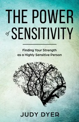 Az érzékenység ereje: Az erőd megtalálása magasan érzékeny emberként - The Power of Sensitivity: Finding Your Strength as a Highly Sensitive Person