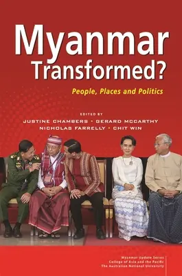 Mianmar átalakult? Emberek, helyek és politika - Myanmar Transformed?: People, Places and Politics