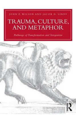 Trauma, kultúra és metafora: Az átalakulás és integráció útjai - Trauma, Culture, and Metaphor: Pathways of Transformation and Integration