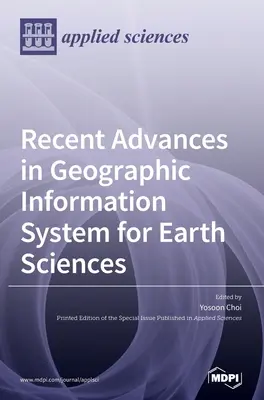 A földtudományok földrajzi információs rendszerének legújabb eredményei a földtudományok számára - Recent Advances in Geographic Information System for Earth Sciences