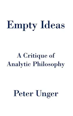 Üres eszmék: Az analitikus filozófia kritikája - Empty Ideas: A Critique of Analytic Philosophy