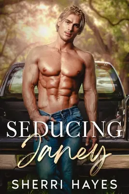 Seducing Janey: A Steamy Adult Contemporary Small Town Romance (Gőzölgő felnőtt kortárs kisvárosi románc) - Seducing Janey: A Steamy Adult Contemporary Small Town Romance