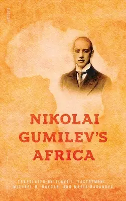 Nikolai Gumilev Afrikája - Nikolai Gumilev's Africa