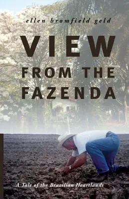 Kilátás a Fazendáról: Egy történet a brazil szívvidékről - View from the Fazenda: A Tale of the Brazilian Heartlands